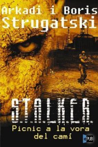 Stalker, Picnic A La Vora Del Cami - Стругацкие Аркадий и Борис