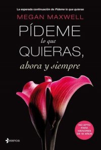 Pideme lo que quieras, ahora y siempre - Maxwell Megan