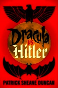 Дракула против Гитлера (ЛП) - Дункан Патрик Шейн